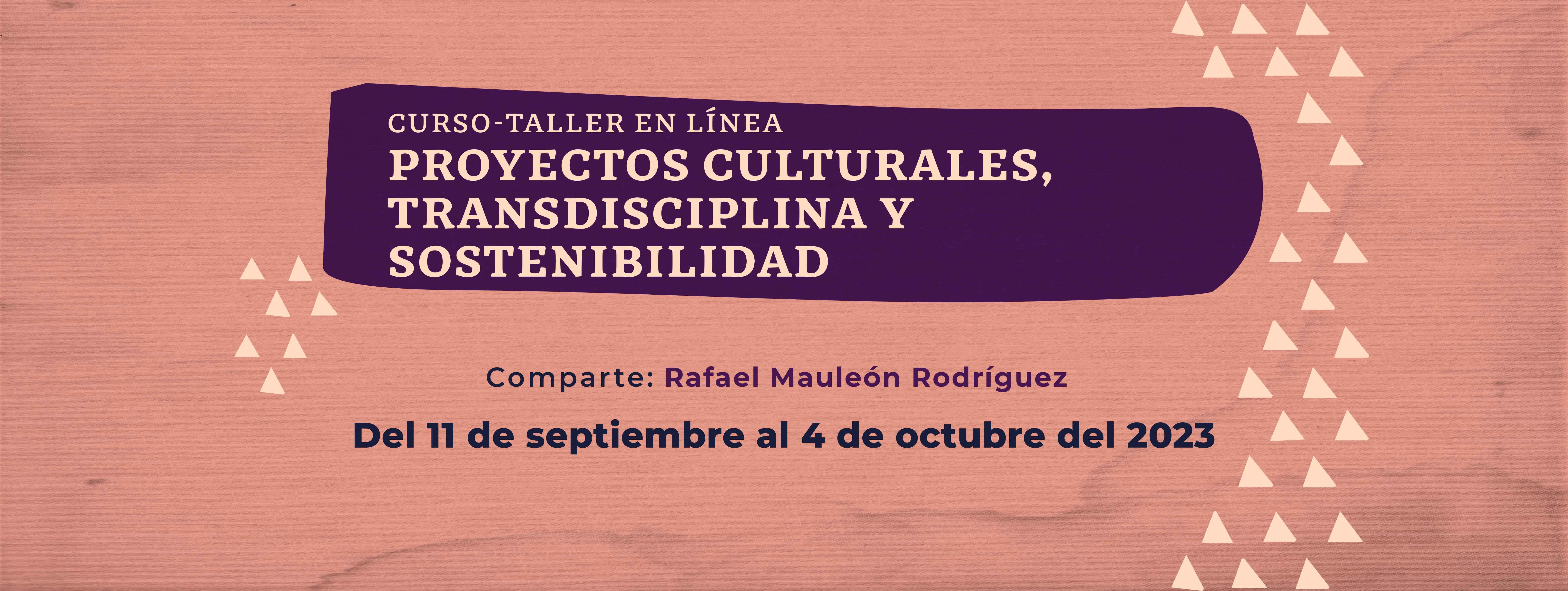 Actividad Cultural Comunitaria: Curso-taller en línea Proyectos culturales, transdisciplina y sostenibilidad